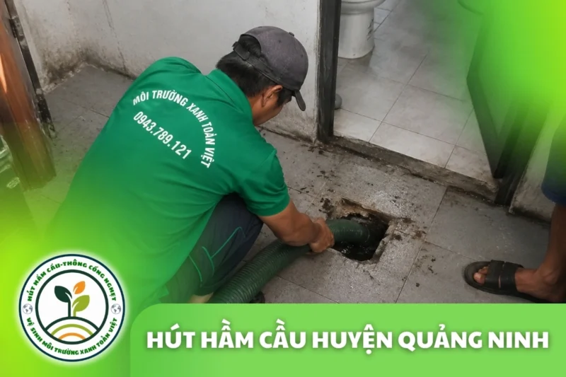 Hút Hầm Cầu Quảng Ninh Quảng Bình 24/7 | Xanh Toàn Việt