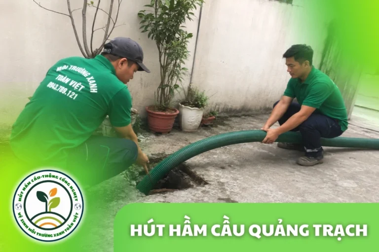 Hút Hầm Cầu Quảng Trạch 24/7 theo m³ | Xanh Toàn Việt