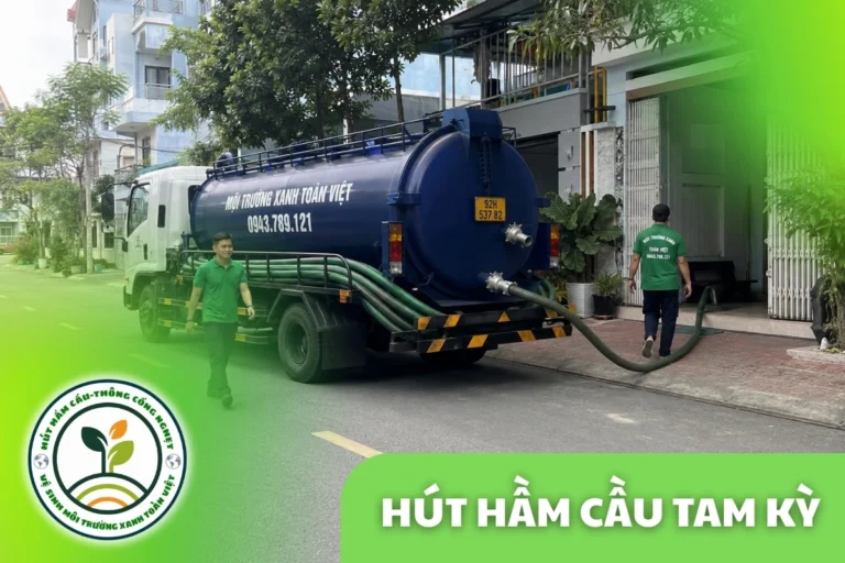 Hút Hầm Cầu Tam Kỳ 24/7, Báo Giá Theo Khối | Hẹn Giờ Theo Vị Trí
