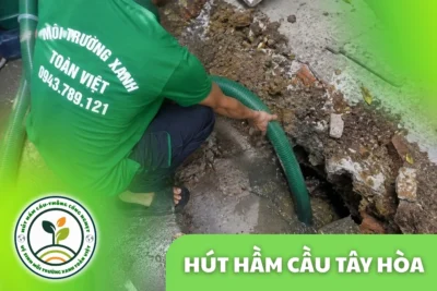 Hút Hầm Cầu Tây Hòa 24/7 | Xử Lý Theo Hiện Trạng