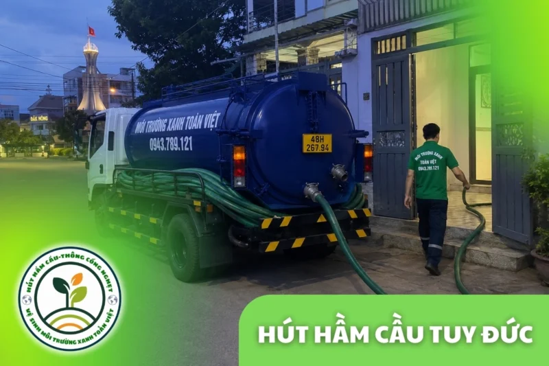 Hút Hầm Cầu Tuy Đức 24/7, Báo Giá Theo Khối | Xanh Toàn Việt