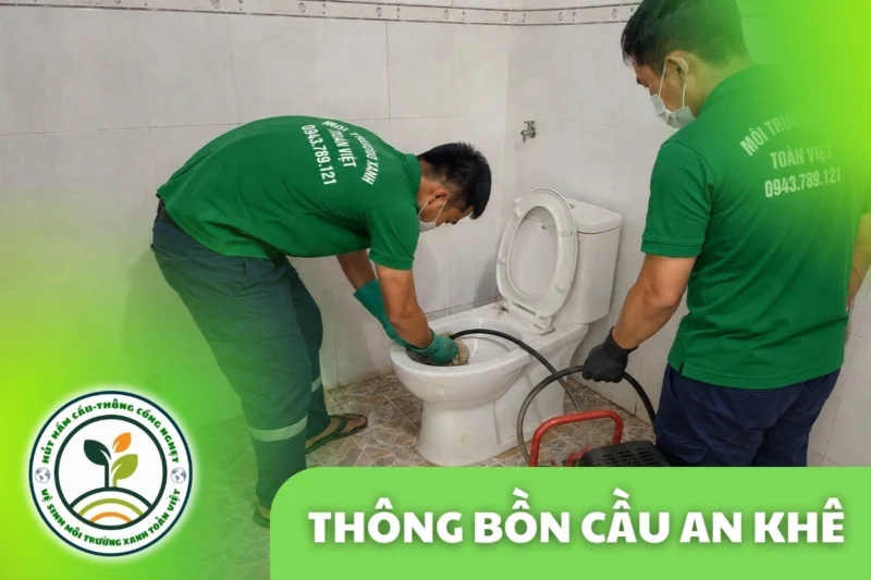 Thông Bồn Cầu An Khê 24/7 | Kiểm Tra Đúng Hiện Trạng