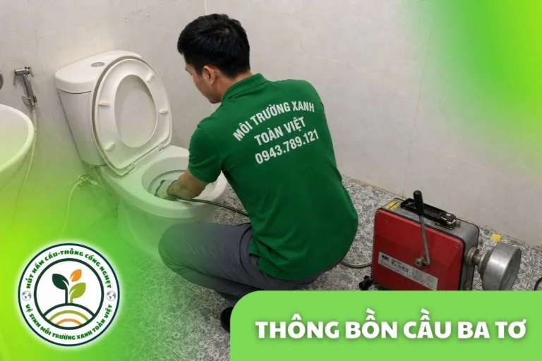Thông Bồn Cầu Ba Tơ 24/7 | Báo Giá Trước Khi Làm