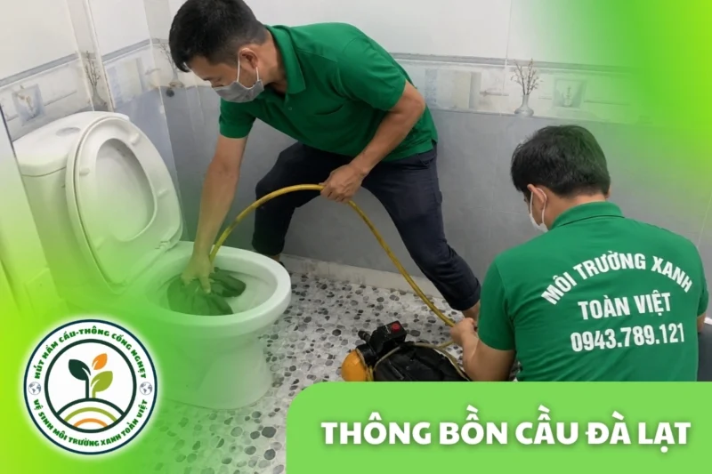 Thông Bồn Cầu Thành Phố Đà Lạt 24/7 | Kiểm Tra Đúng Hiện Trạng