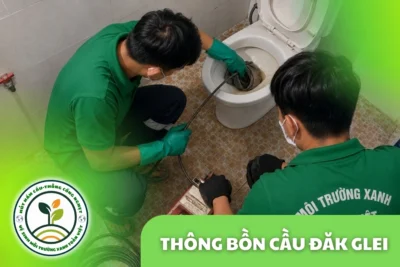 Thông Bồn Cầu Đắk Glei 24/7 | Kiểm Tra Đúng Hiện Trạng