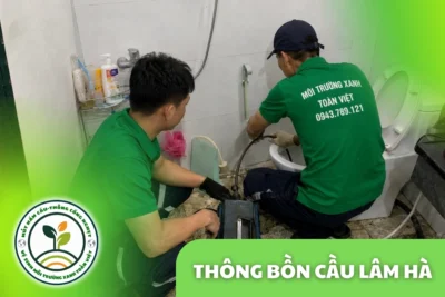 Thông Bồn Cầu Lâm Hà 24/7 | Kiểm Tra Đúng Hiện Trạng