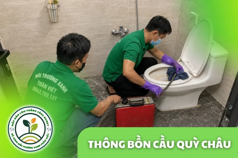 Thông Bồn Cầu Quỳ Châu 24/7 | Kiểm Tra Đúng Hiện Trạng