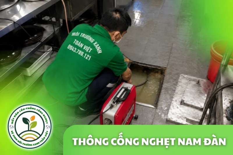 Thông Cống Nghẹt Nam Đàn | Làm Sạch Cặn Bám | Xanh Toàn Việt 11 Thông Cống Nghẹt Nam Đàn, Nghệ An | Xử Lý Bùn Và Nước Trào