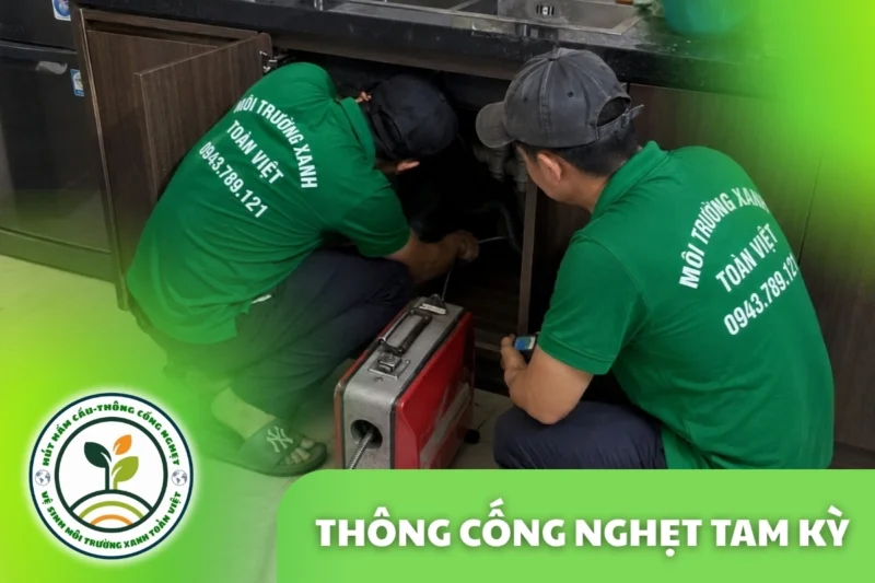 Thông Cống Nghẹt Tam Kỳ | Làm Sạch Cặn Dầu Mỡ
