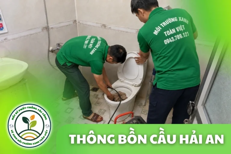Thông Tắc Bồn Cầu Tại Hải An 24/7 | Môi Trường Xanh