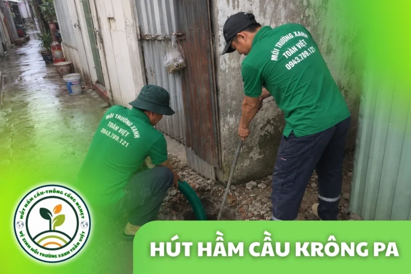Hút hầm cầu Krông Pa 24/7, xe hút tới tận nơi nhanh