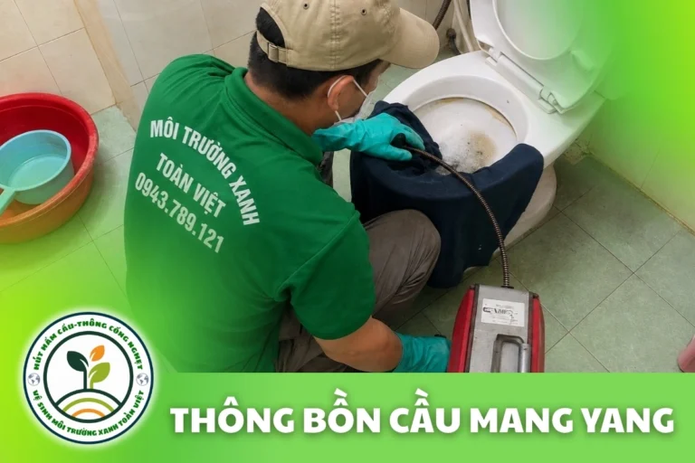 Thông Bồn Cầu Mang Yang 24/7 | Kiểm Tra Đúng Hiện Trạng