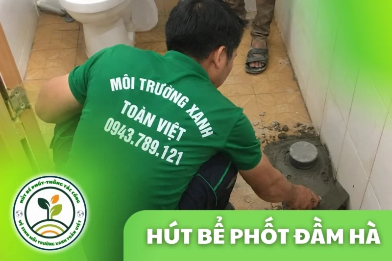 Hút Bể Phốt Tại Đầm Hà Quảng Ninh, 24/7 | Môi Trường Xanh