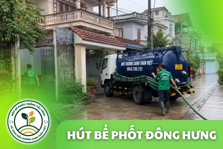 Dịch Vụ Hút Bể Phốt Tại Đông Hưng 24/7, Có Hóa Đơn Đỏ