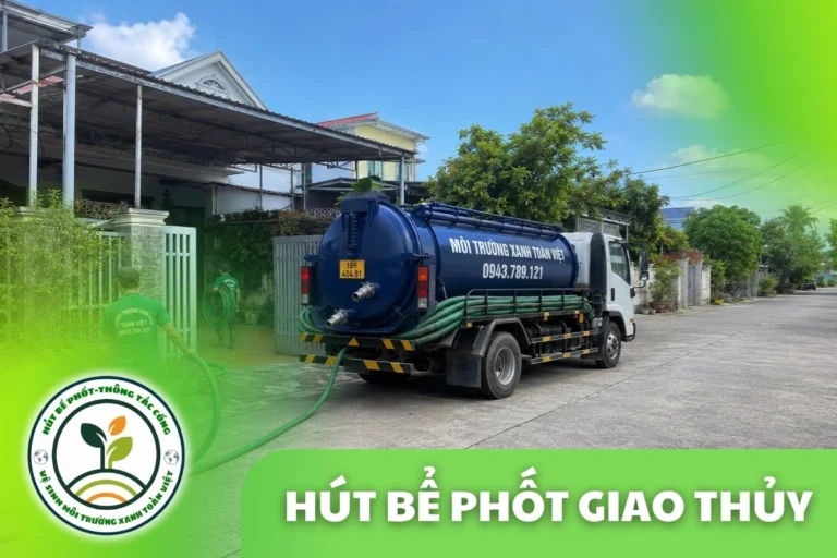 Hút Bể Phốt Tại Giao Thủy 24/7 Đo Công Khai | Xanh Toàn Việt