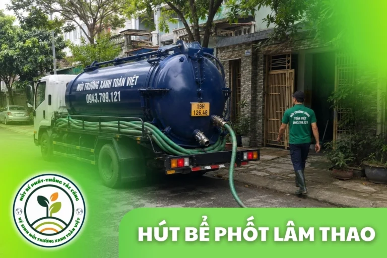 Hút Bể Phốt Tại Lâm Thao 24/7 | Môi Trường Xanh Toàn Việt