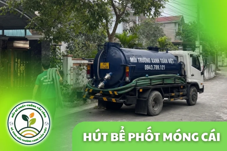 Hút Bể Phốt Tại Móng Cái Quảng Ninh, 24/7 | Môi Trường Xanh