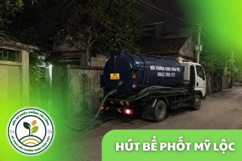 Hút Bể Phốt Tại Mỹ Lộc Cân m³ Công Khai 24/7 | Xanh Toàn Việt