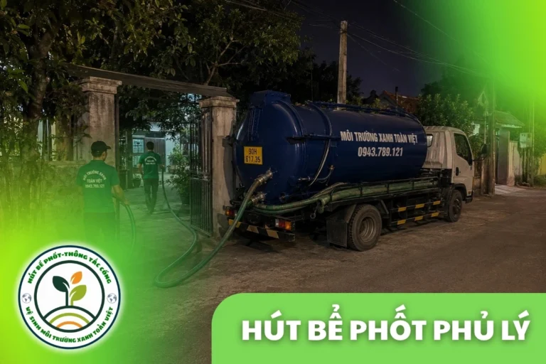 Hút Bể Phốt Phủ Lý Uy Tín 24/7 | Môi Trường Xanh Toàn Việt