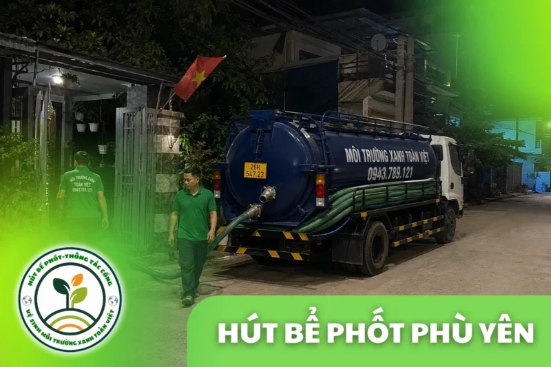 Hút Bể Phốt Tại Phù Yên, 3 Gói Giá Rõ Ràng Có Mặt 24/7