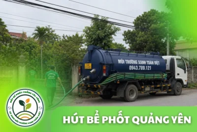 Hút Bể Phốt Tại Quảng Yên Quảng Ninh, 24/7 | Môi Trường Xanh