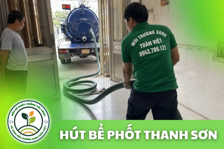 Hút Bể Phốt Tại Thanh Sơn 24/7 | Môi Trường Xanh Toàn Việt