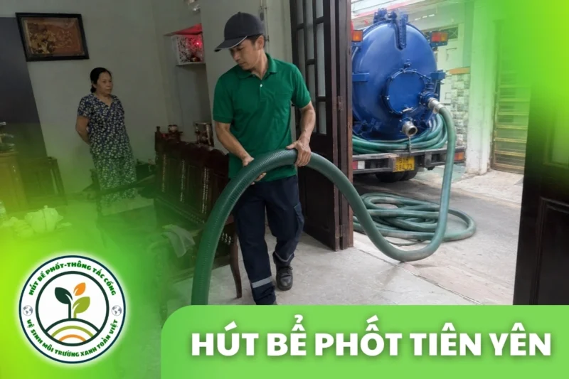 Hút Bể Phốt Tại Tiên Yên Quảng Ninh, 24/7 | Môi Trường Xanh