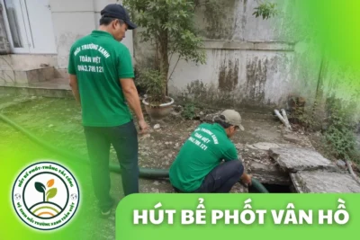 Hút Bể Phốt Tại Vân Hồ, 3 Gói Giá Rõ Ràng Có Mặt 24/7