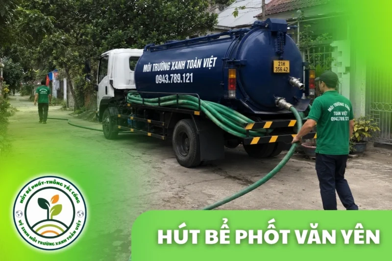 Hút Bể Phốt Tại Văn Yên | Báo Giá Trước | Xanh Toàn Việt 6 Hút Bể Phốt Văn Yên Yên Bái – Phục Vụ Vùng Quế Mậu A
