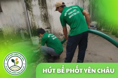 Hút Bể Phốt Tại Yên Châu, 3 Gói Giá Rõ Ràng Có Mặt 24/7