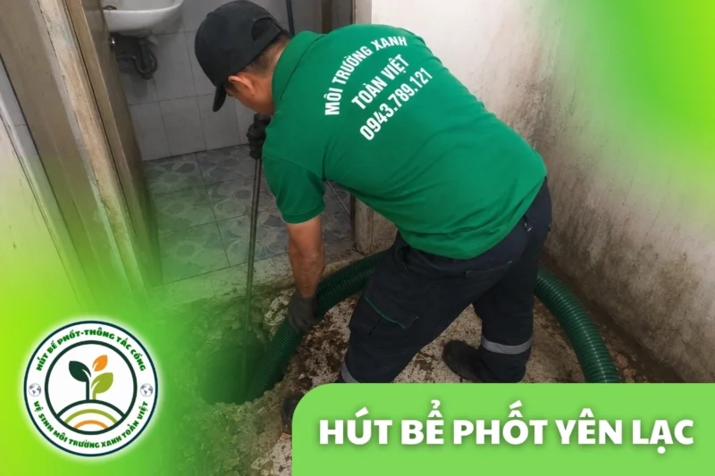 Hút bể phốt tại Yên Lạc giá rẻ uy tín | Toàn Việt 6 Hút Bể Phốt Tại Yên Lạc 24/7, Báo Giá Theo m³