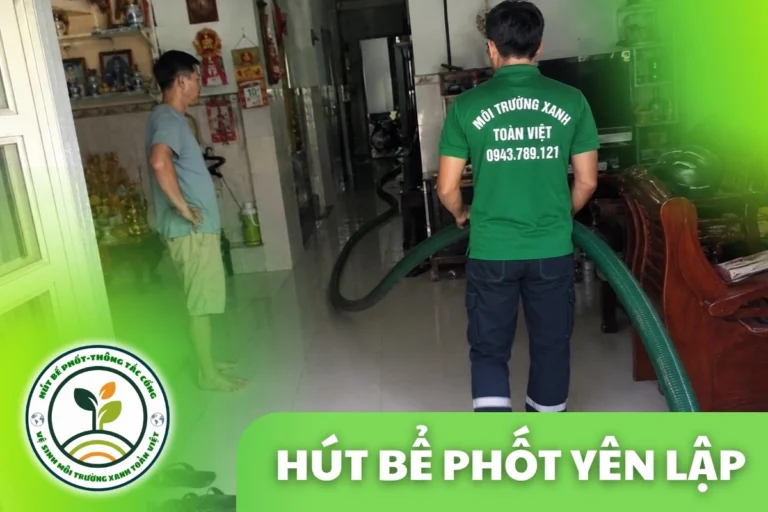 Hút Bể Phốt Tại Yên Lập 24/7 | Môi Trường Xanh Toàn Việt