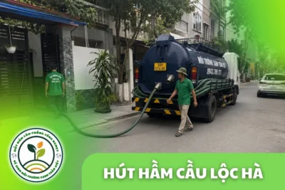 Hút Hầm Cầu Lộc Hà Hà Tĩnh 24/7 – Báo Giá Trước Khi Làm