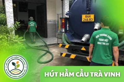 Hút Hầm Cầu Trà Vinh – Xử Lý Cát Lắng Đáy Hầm