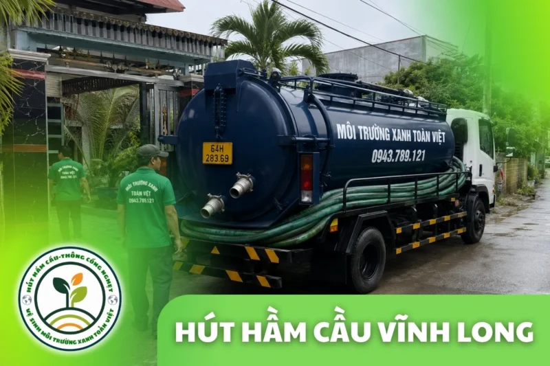 Hút Hầm Cầu Vĩnh Long – Khảo Sát Nhà Ở, Quán Ăn Và Nhà Xưởng