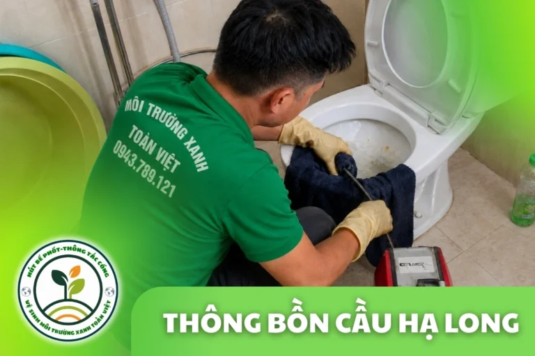 Thông Tắc Bồn Cầu Tại Hạ Long 24/7 | Môi Trường Xanh