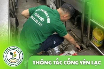 Thông Tắc Cống Tại Yên Lạc 24/7, Khảo Sát Và Báo Giá Trước